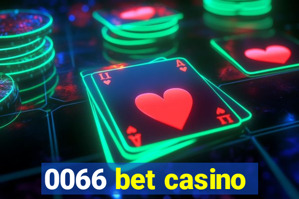 0066 bet casino